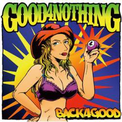 Good 4 Nothing : Back 4 Good